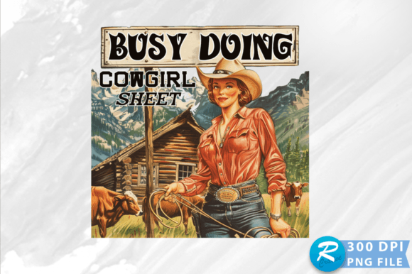Busy Doing Cowgirl Sheet PNG Design