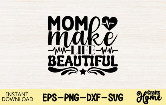 Mom Make Life Beautiful