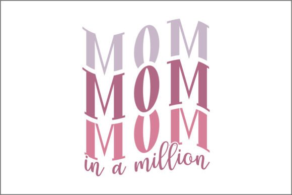Mom Mom Mom in a Million