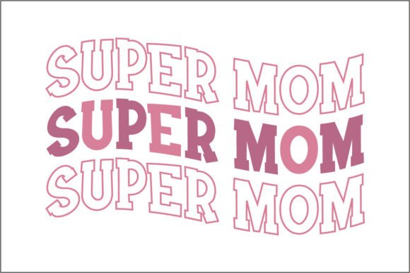 Super Mom Super Mom Super Mom