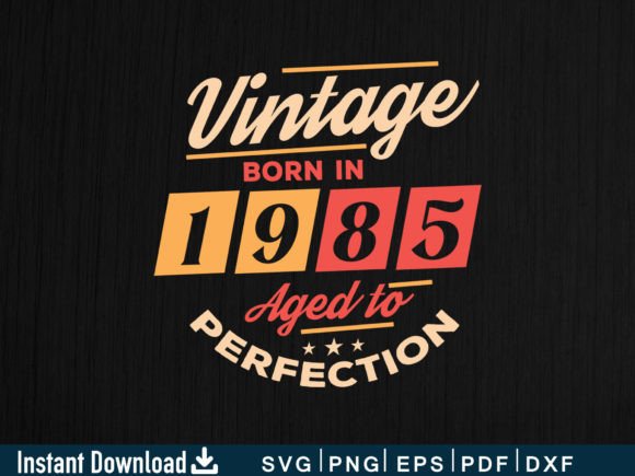 Vintage Born in 1985 Aged to Perfection