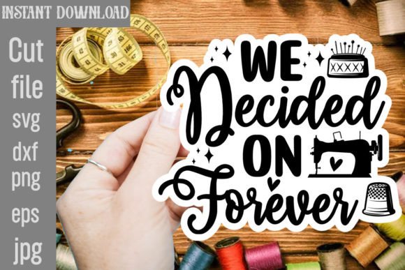 We Decided on Forever SVG Cut File
